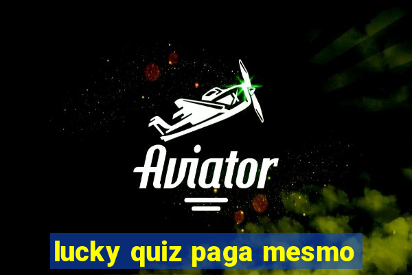 lucky quiz paga mesmo